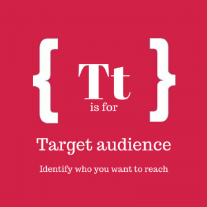 Text: T is for target audience