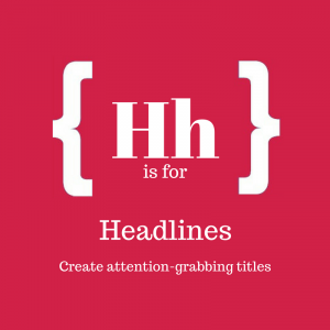 Square with text: H is for headlines