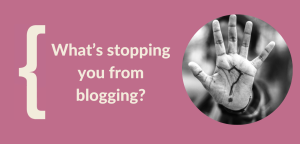 Read more about the article What’s Stopping You From Blogging?