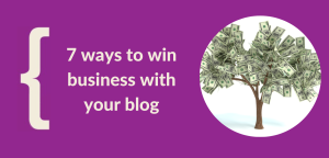 Read more about the article 7 Ways to Win Business with Brilliant Blogs