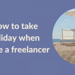 How to take holidays as a freelancer