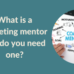 What Is A Marketing Mentor (And Do You Need One)?